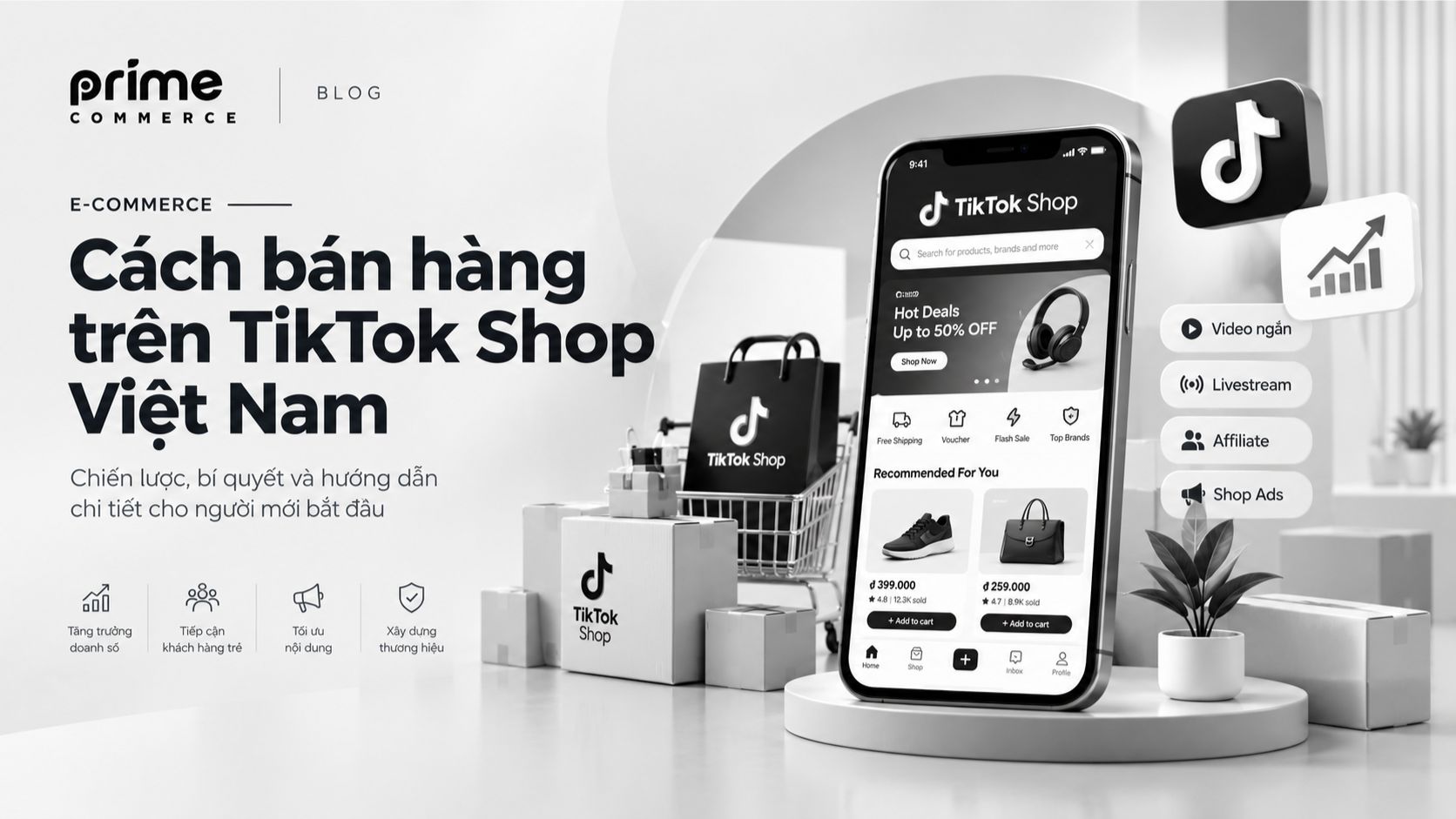 Bán Hàng Trên TikTok Shop Việt Nam: Hướng Dẫn Toàn Diện Cho Nhãn Hàng (2026)